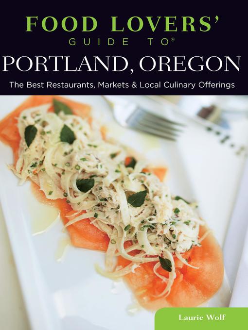 Title details for Food Lovers' Guide to® Portland, Oregon by Laurie Wolf - Wait list